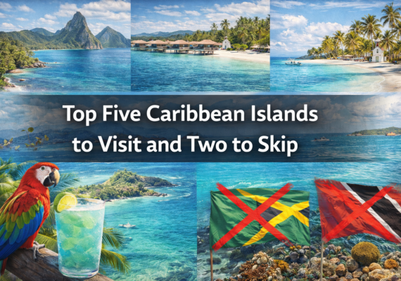 Top Five Caribbean Islands to Visit and Two to Skip