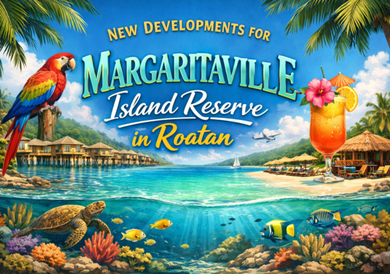 New Developments for Margaritaville Island Reserve in Roatan