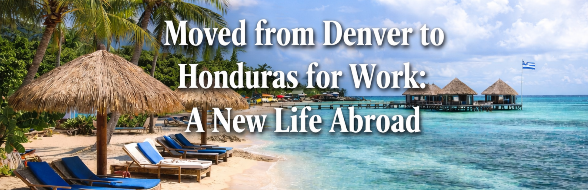 I moved from Denver to Honduras for work. I struggled with loneliness at first, but my lifestyle has changed for the better. – Business Insider