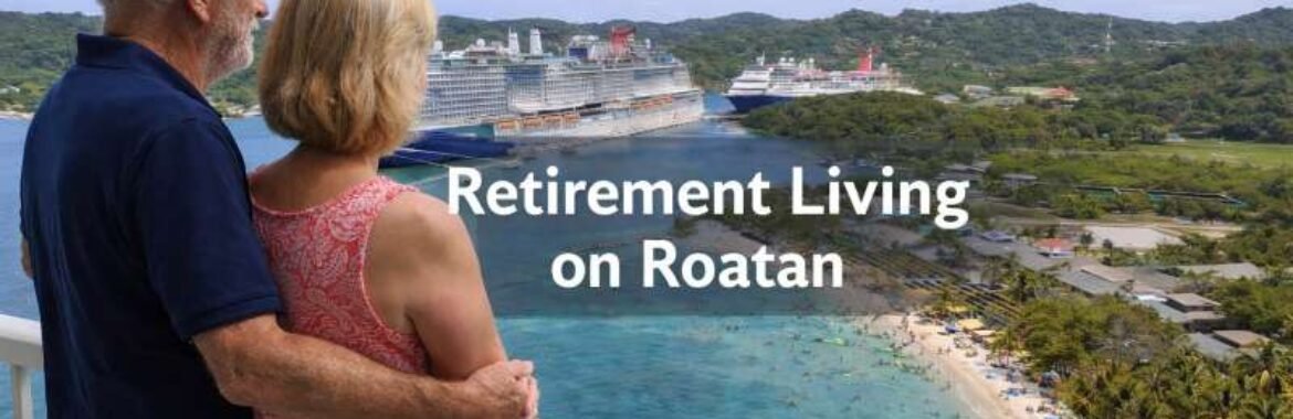 Enjoy Retirement Living on Roatan