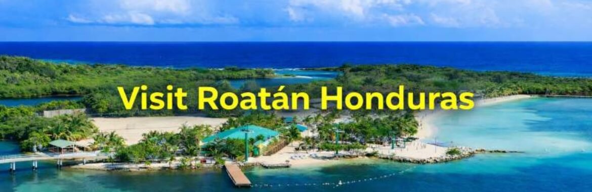 My Top Reasons to Visit Roatán, Honduras